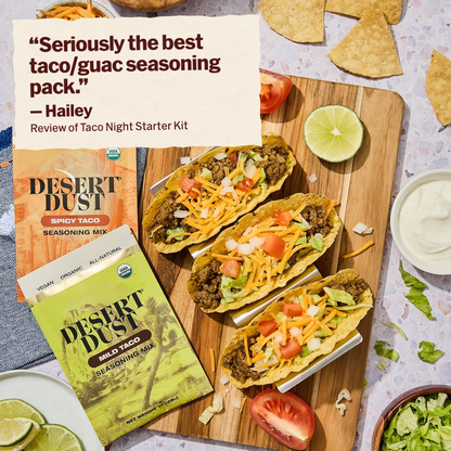 Desert Dust taco seasonings with prepared tacos. Customer review excerpt: Seriously the best taco/guac seasoning pack. — Hailey. Review of Taco Night Starter Kit, whose seasonings are included in Dust Daily Bundle.
